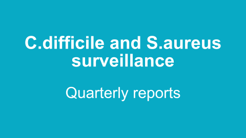 C.difficile and S.aureus surveillance quarterly reports